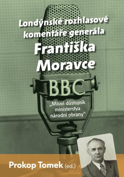 Londýnské rozhlasové komentáře generála Františka Moravce - Mluví důstojník ministerstva národní obrany