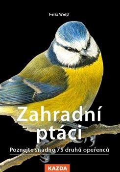 Zahradní ptáci - Poznejte snadno 75 druh