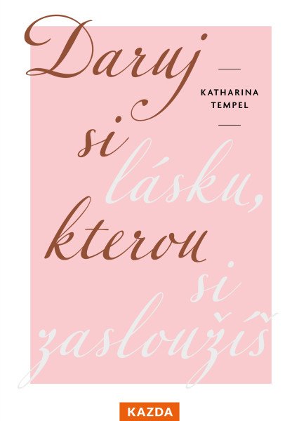 Daruj si lásku, kterou si zasloužíš
