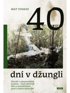 40 dní v džungli - Zázrak v amazonském p
